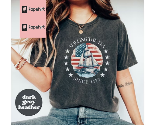 Spilling The Tea Since 1773 Shirt, 4th Of July Shirt Women, Patriotic Shirt, Usa Shirt, Fourth Of July Shirt, American Shirt, July 4th Shirt