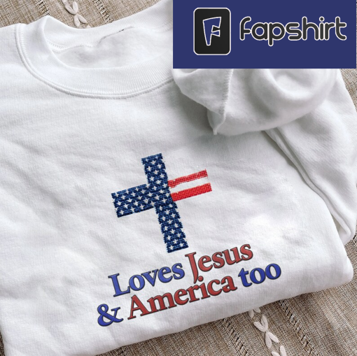 Embroidered 4th of July Shirt, Loves Jesus And America Too Embroidery Shirt, Christian 4th of July Shirt, Jesus Shirt, USA Shirt, America