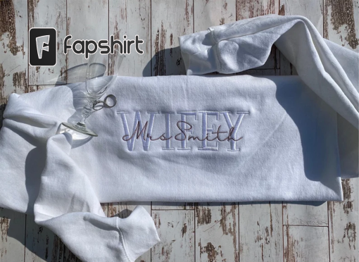 Embroidered Wifey Sweatshirt, Bride, Engagement Sweatshirt, Bridal Sweatshirt, Custom Last Name Sweatshirt