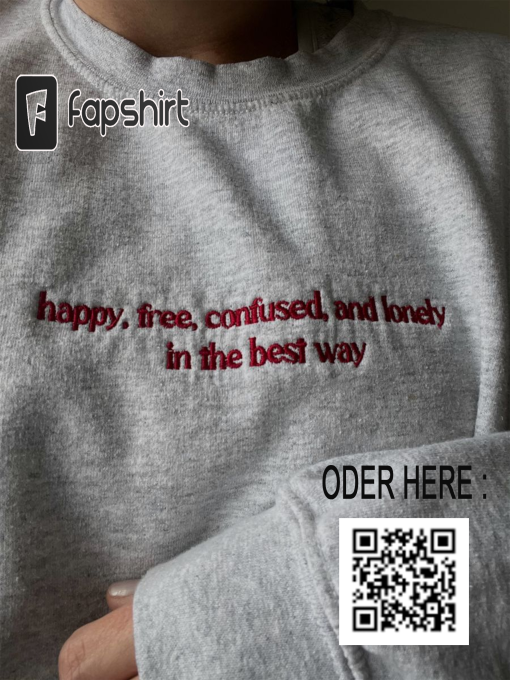 Happy, Free, Confused, Lonely – Taylor Swift embroidered Crewneck Sweatshirt