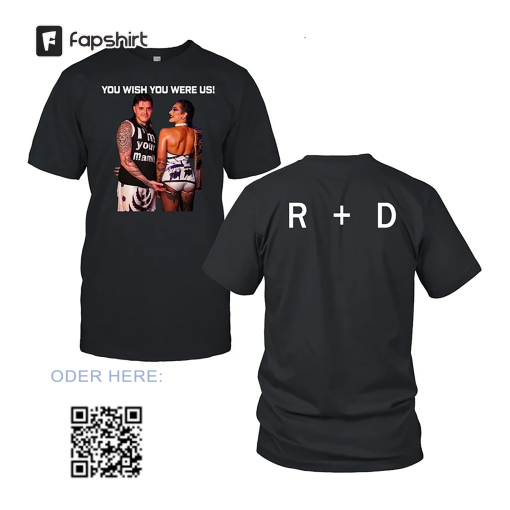 You Wish You Were Us R And D T Shirt, You Wish You Were Us Shirt, Dominik Mysterio Shirt, Rhea Ripley Shirt, R and D Shirt, Trending Shirt