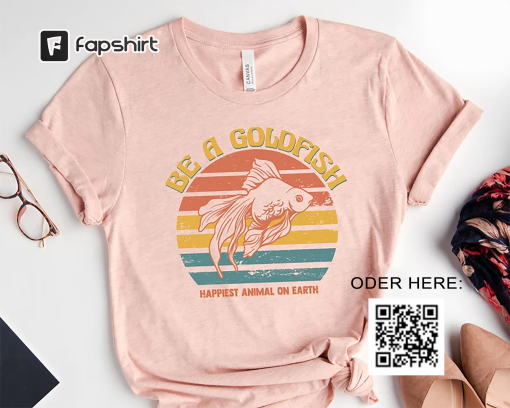 Goldfish Shirt, Be A Goldfish Shirt, Happiest Animal On Earth, Lasso Motivational Tee, Motivational Sport