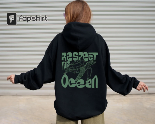 Respect The Ocean Hoodie – Ocean Surf Hoodie Words On Back Turtle Sweatshirt Oversize Hoodie