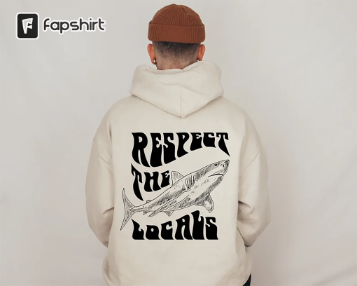 Respect The Locals Hoodie Surfing Hoodie, Save The Shark Hoodie, Vsco Hoodie With Back Printing, Pinterest Hoodies, Aesthetic Hoodie