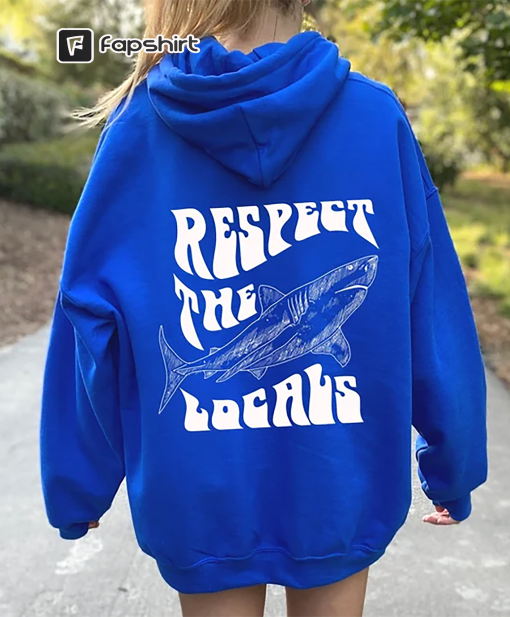 Respect The Locals Hoodie With Words on Back, Hoodie Surfing, Hoodie Save The Shark, Oversize Vsco Hoodie, Pinterest Hoodie,Aesthetic Hoodie