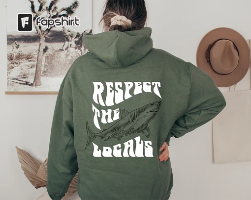 Respect The Locals Hoodie Surfing Hoodie, Save The Shark Hoodie, Vsco Hoodie With Back Printing, Pinterest Hoodies, Aesthetic Hoodie