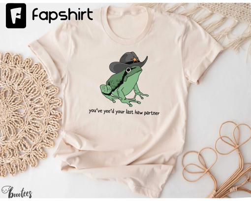 You Just Yee’d Your Last Haw Shirt. Cowboy Frog Meme T-shirt Gift Idea. Wild West Tshirt Present. Trendy Giddy Up Country Toad Lover Tee.