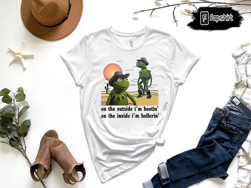 On The Outside I’m Hootin’ On The Inside I’m Hollerin’ Shirt, Kermit The Frog Shirt, Funny Meme Shirt, Cowboy Kermit Shirt, Funny Gifts