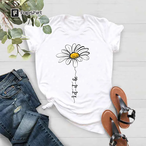 Let it Be Shirt, Daisy Shirt Women, Hippie Shirt, Wildflower Shirt for Women, Daisy Gifts for Girls, Daisy Gifts for Women,Mom Birthday Gift