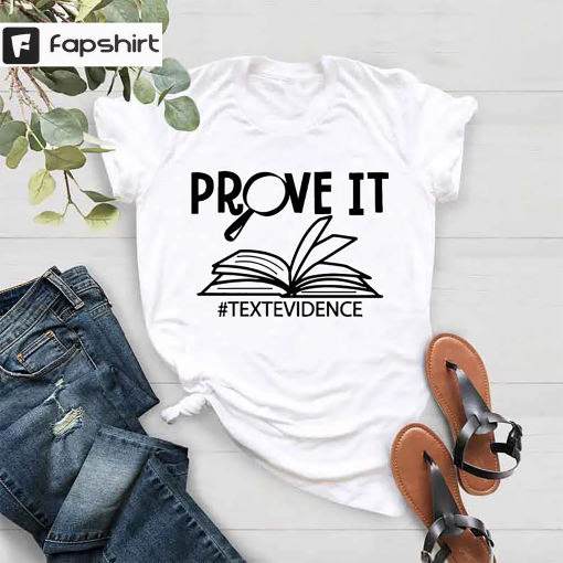 Prove it Text Evidence Shirt, English Teacher Gift, Research Shirt, Funny English Teacher Shirt, Reading Teacher Shirt, Evidence Based Shirt