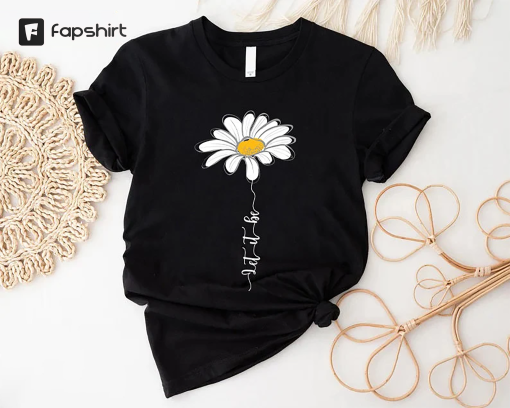 Let it Be Shirt, Daisy Shirt Women, Hippie Shirt, Wildflower Shirt for Women, Daisy Gifts for Girls, Daisy Gifts for Women,Mom Birthday Gift