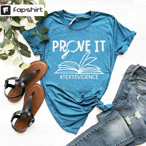 Prove it Text Evidence Shirt, English Teacher Gift, Research Shirt, Funny English Teacher Shirt, Reading Teacher Shirt, Evidence Based Shirt