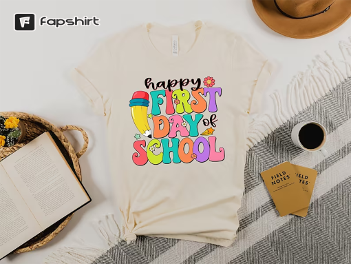 Happy First Day of School Shirt, Welcome Back To School Shirt, Teacher Shirt, First Day of School Shirt, Back To School Shirt, Teacher Gift