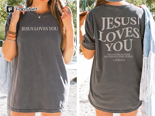 Jesus Loves You Comfort Colors Tees,Christian Shirt,Christian Sweater,Jesus Shirt,Bible Verse Shirt,Comfort Colors Tees,Christian Merch