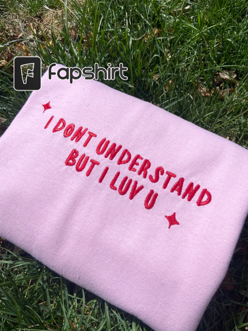 17 “I Don’t Understand But I Luv U” Kpop Embroidery Merch