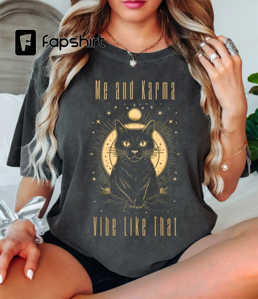 Me and Karma Vibe Like That Shirt – Karma Is A Cat – Swift Lyrics – Midnights Album – Eras Tour – BOHO – Swifties – Taylor Swift Merch – Cat