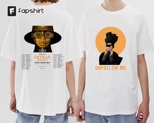 Erykah Badu Unfollow me Tour 2023 Shirt, Erykah Badu Fan Shirt, Erykah Badu 2023 Tour Shirt, Erykah Badu Tour Shirt, Concert Tour Date Shirt