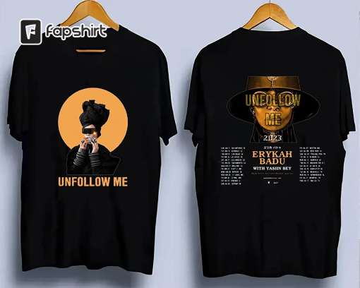 Erykah Badu Unfollow me Tour 2023 Shirt, Erykah Badu Fan Shirt, Erykah Badu 2023 Tour Shirt, Erykah Badu Tour Shirt, Concert Tour Date Shirt