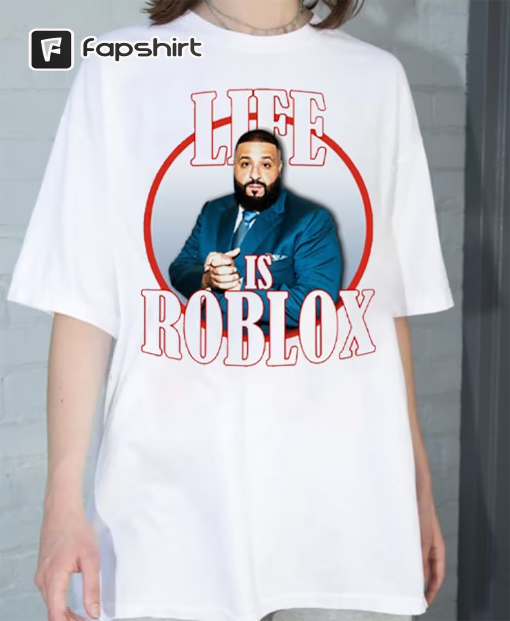 Life Is Roblox Dj Khaled Funny Meme Joke TShirt, Dj Khaled Hiphop Sweatshirt, Dj Khaled Golf Hoodie, Funny Rap Shirt, All The Way Up Tee