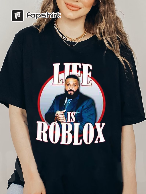 Life Is Roblox Dj Khaled Funny Meme Joke TShirt, Dj Khaled Hiphop Sweatshirt, Dj Khaled Golf Hoodie, Funny Rap Shirt, All The Way Up Tee