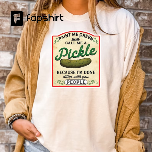 Comfort Colors Pickle Tshirt, Call me Pickle, Vintage Pickle Shirt, Paint Me Green , Vintage Pickles, Canning Season, Pickle Lover Crewneck