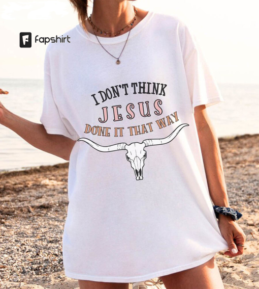 New Morgan Wallen I Don T Think Jesus Does It That Way Shirt