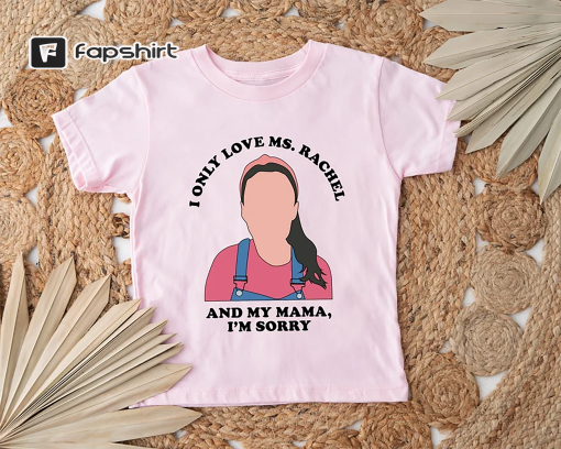 I Only Love Ms Rachel And My Mama I’m Sorry Onesie, Ms. Rachel Shirt, Songs For Littles, Ms Rachel Gift, Baby Bodysuit