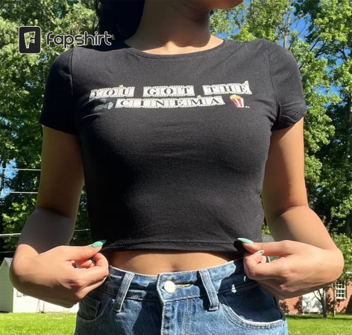 You Got Cinema Crop Top Shirt