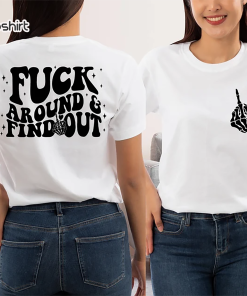 Fuck Around And Find Out Shirt,Petty Quote,Adult…