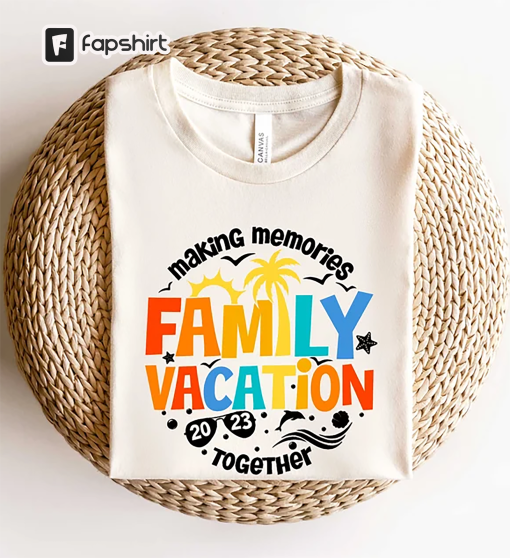 Family Vacation Making Memories Together 2023 Shirt,Family Vacation Travel Shirt,Custom Family Funny Shirt, Family Vacation 2023 T-shirt