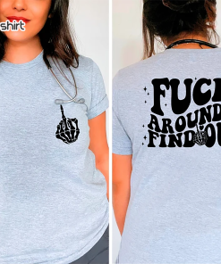 Fuck Around And Find Out Shirt,Petty Quote,Adult…