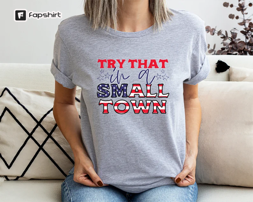 Jason Aldean, Try that in a small town, try that in a small town shirt,Lyric shirt, Jason Aldean tee, American Flag Quote, Country Music