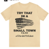 Try That In A Small Town Shirt, PNG, SVG, Country Shirt, Cut File, Cricut, Jason Aldean, Girl Country Shirt, Country Music Shirt Sublimation