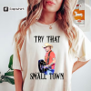 Jason Aldean, Try that in a small town, try that in a small town shirt,Lyric shirt, Jason Aldean tee, American Flag Quote, Country Musica