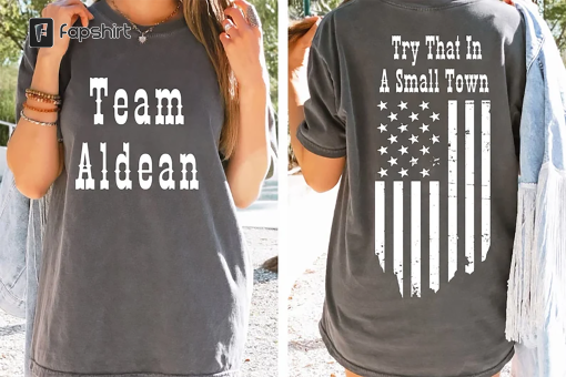 Try That In A Small Town, Team Aldean, Distressed Flag, America, Small Town, Support Country T-Shirt, Unisex T-Shirt