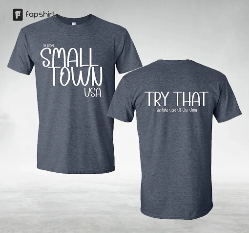 Small Town USA Printed 2 Sided Shirt, We Take Care of Our Own, Team Aldean, Try That in A Small Town, Jason Aldean, Country Music Tee