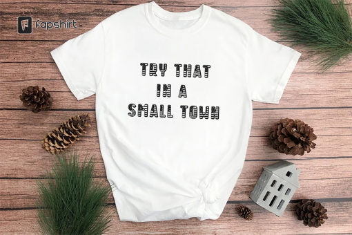 Try That In A Small Town – Lyric shirt, Jason Aldean tee, American Flag Quote, Country Music, Unisex Shirt