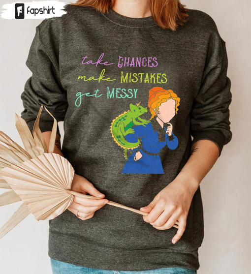 Take Chances Make Mistakes Get Messy Shirt, Back To School Sweater Crewneck