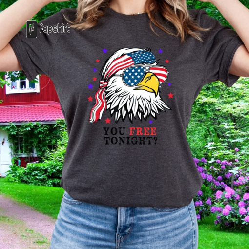 You Free Tonight Shirt, 4th Of July T-shirt, USA Flag Shirt, USA Shirt, Happy 4th July, Freedom Shirt, Fourth Of July Tee, Independence Day