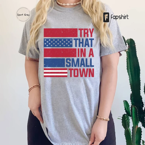 Try That In A Small Town Shirt, Ason Aldean T-shirt, Jason Aldean Tee, American Flag Tee, Country Music Song Tee, Country Tee