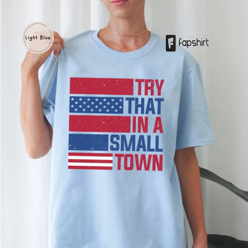 Try That In A Small Town Shirt, Ason Aldean T-shirt, Jason Aldean Tee, American Flag Tee, Country Music Song Tee, Country Tee