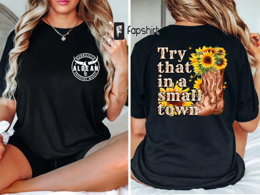 Jason Aldean, Try that in a small town, try that in a small town shirt,Front and Back Shirt, Girl Country Shirt, Country Music, Nashville