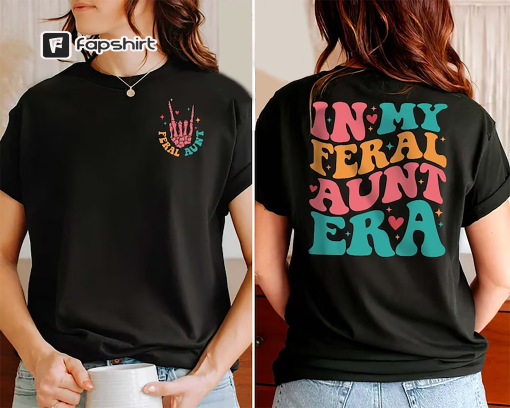 Feral Shirt, Aunt Era Shirt, Eras Shirt, In My Feral Aunt Era Shirt, Aunt Shirt, Gift For Aunt, New Aunt Gift, Baby Announcement for Aun