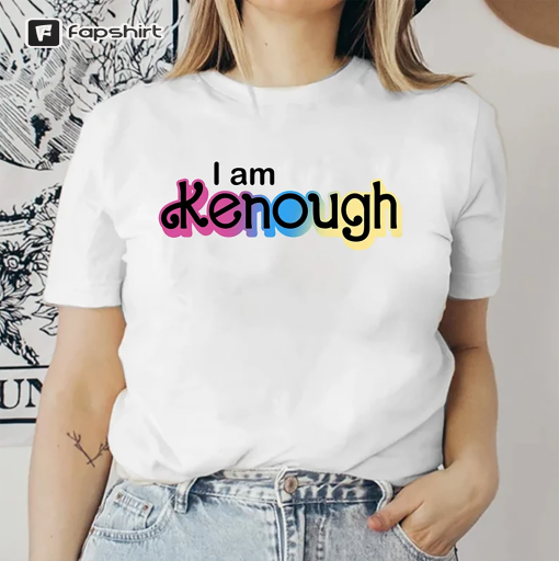 I am kenough, i am kneough shirt, I am kenough hoodie, Ken shirt, Kenough sweatshirt, barbi shirt, barbi movie shirt, I am enough shirt