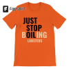 Just Stop Boiling Lobsters funny T-shirt