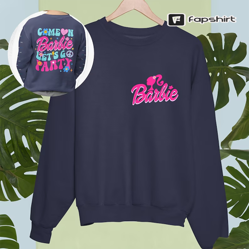 Come On Barbie Let’s Go Party Sweatshirt,Barbie Sweatshirt,Barbie Life In Plastic Sweatshirt, Barbie 72123 Sweatshirt