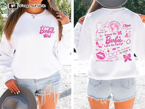 Come On Barbie Let’s Go Party Sweatshirt,Retro Doll Baby Shirt,Barbie World Hoodie, Party Girls Shirt, I’m A Barbie Girl,Barbie Shirt,Trendy