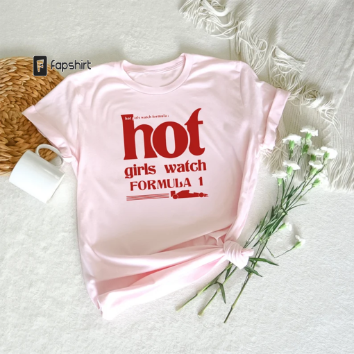 Hot Girls Watch Formula 1| f1 race wife shirt, sweatshirt, hoodie, youth, toddler, and baby suits