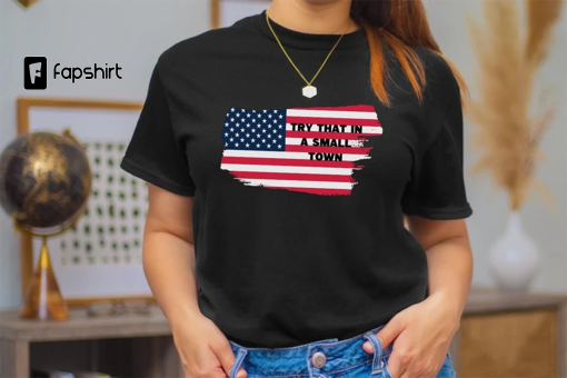 Try That In A Small Town – Lyric shirt, Jason Aldean tee, American Flag Quote, Country Music, Unisex Shirt