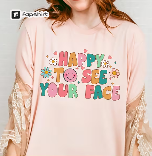 Happy To See Your Face Shirt, Teacher Shirts, First Day Of School, Back To School Teacher Shirts, Retro Teacher Tees, Cute Teacher Tee